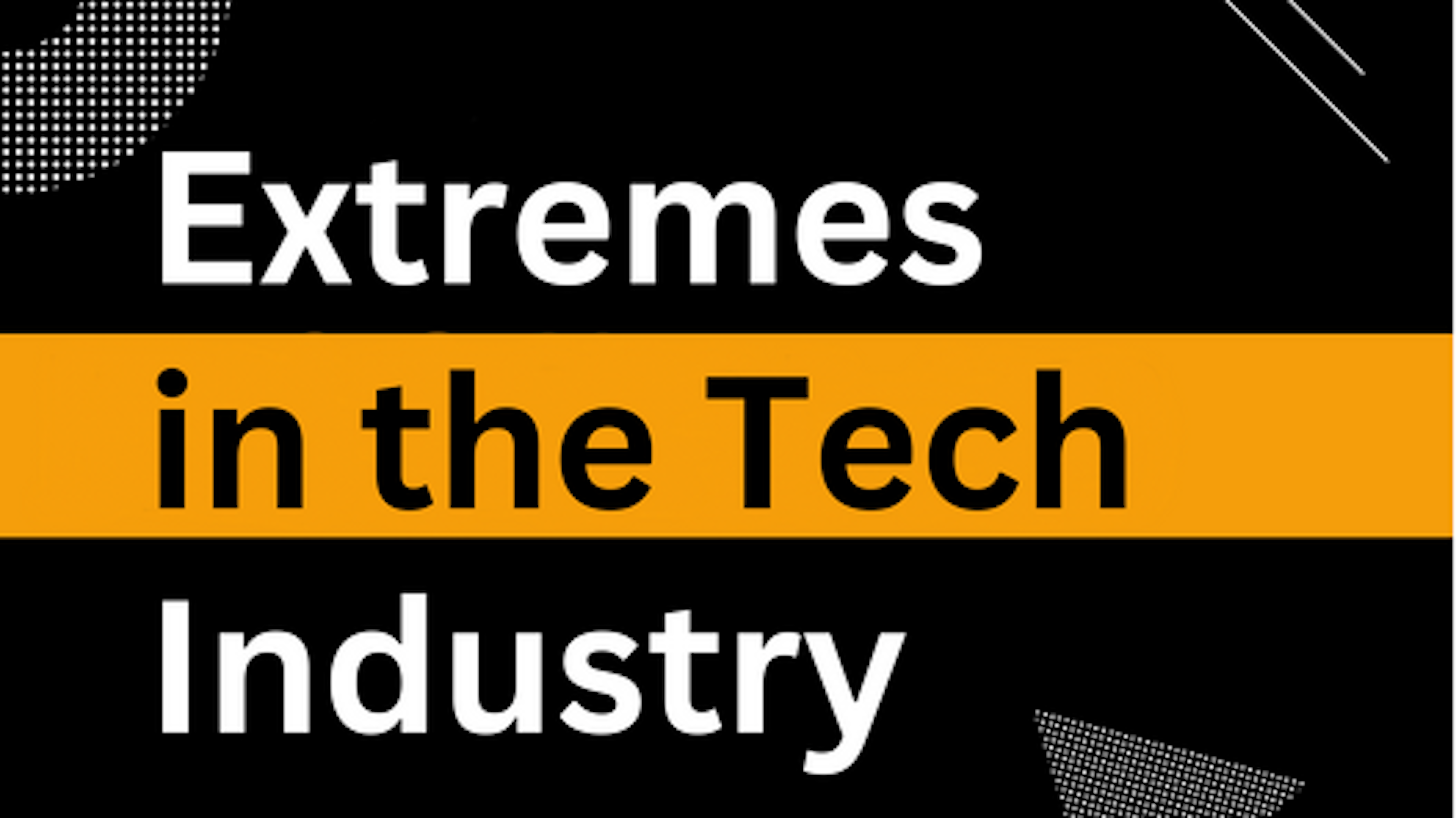 Breaking Free: Unveiling Extremes in the Tech Industry